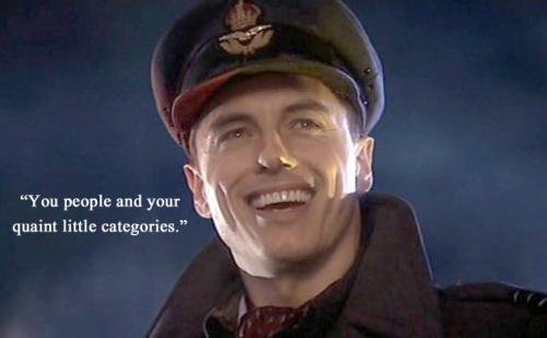 Captain Jack Harkness: "You people with your quaint little categories"